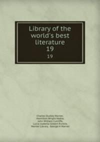 Library of the world`s best literature. 19