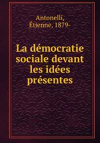 La democratie sociale devant les idees presentes
