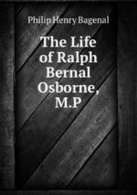 The Life of Ralph Bernal Osborne, M.P.