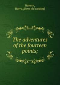 The adventures of the fourteen points;