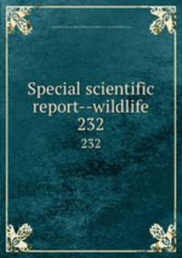 Special scientific report--wildlife. 232