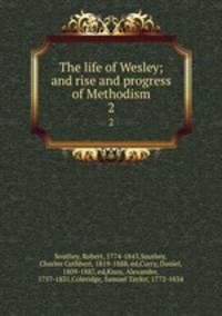 The life of Wesley; and rise and progress of Methodism. 2
