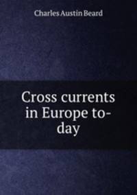 Cross currents in Europe to-day