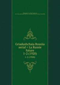 Griadushchaia Rossiia serial = La Russie future. 1-2 (1920)