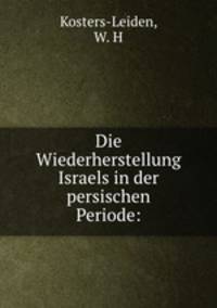 Die Wiederherstellung Israels in der persischen Periode: