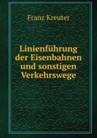 Linienfuhrung der Eisenbahnen und sonstigen Verkehrswege