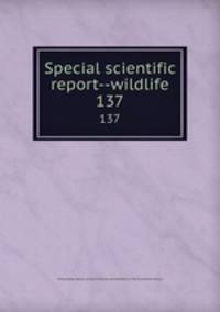 Special scientific report--wildlife. 137