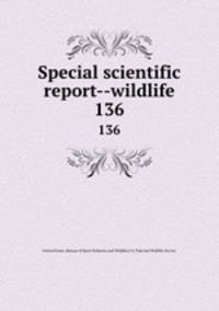 Special scientific report--wildlife. 136