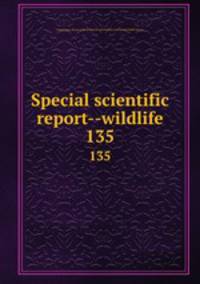 Special scientific report--wildlife. 135