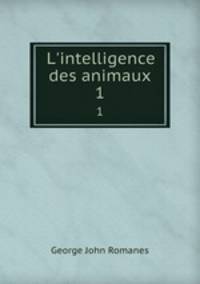 L`intelligence des animaux. 1
