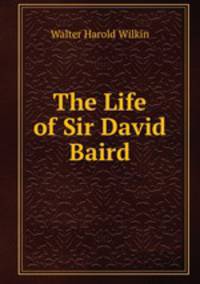 The Life of Sir David Baird