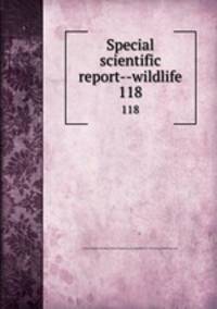 Special scientific report--wildlife. 118