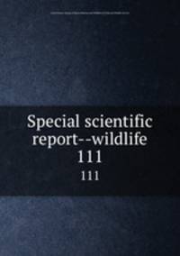 Special scientific report--wildlife. 111