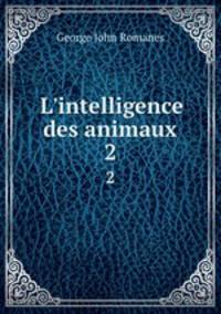 L`intelligence des animaux. 2