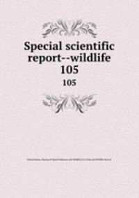 Special scientific report--wildlife. 105