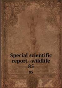 Special scientific report--wildlife. 85