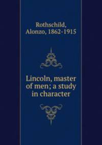 Lincoln, master of men; a study in character