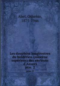 Les dauphins longirostres du boldrien (miocne suprieur) des environs d`Anvers. ptie. 2