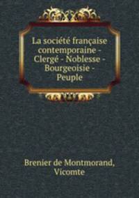 La societe francaise contemporaine - Clerge - Noblesse - Bourgeoisie - Peuple
