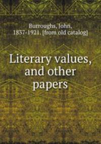 Literary values, and other papers