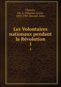 Les Volontaires nationaux pendant la Rvolution. 1