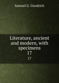Literature, ancient and modern, with specimens. 17