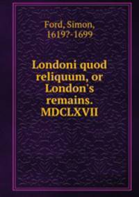 Londoni quod reliquum, or London