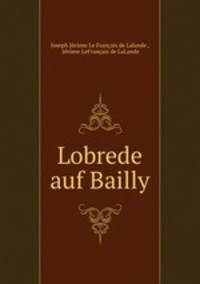 Lobrede auf Bailly