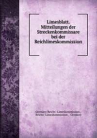 Limesblatt. Mitteilungen der Streckenkommissare bei der Reichlimeskommission .