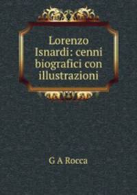 Lorenzo Isnardi: cenni biografici con illustrazioni