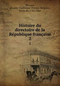 Histoire du directoire de la Rpublique franaise. 2
