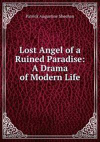 Lost Angel of a Ruined Paradise: A Drama of Modern Life