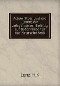 Alban Stolz und die Juden; ein zeitgemasser Beitrag zur Judenfrage fur das deutsche Volk