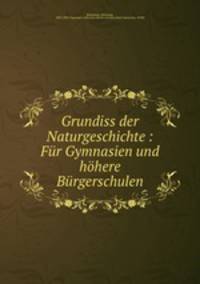 Grundiss der Naturgeschichte : Fur Gymnasien und hohere Burgerschulen