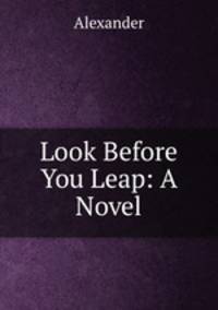 Look Before You Leap: A Novel