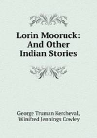 Lorin Mooruck: And Other Indian Stories