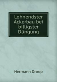 Lohnendster Ackerbau bei billigster Dungung