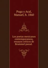 Los poetas mexicanos contemporaneos, ensayos criticos de Brummel pseud.