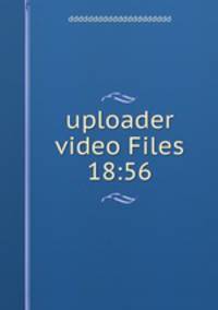 uploader video Files 18:56