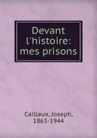 Devant l`histoire: mes prisons