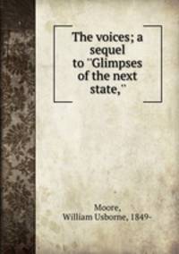 The voices. A sequel to ``Glimpses of the next state"