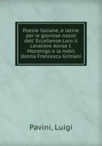 Poesie italiane, e latine per le gloriose nozze dell