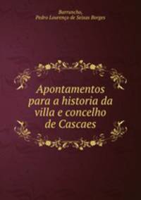 Apontamentos para a historia da villa e concelho de Cascaes