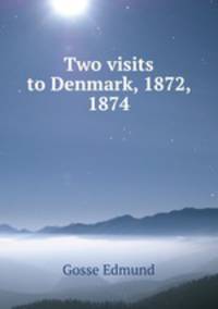 Two visits to Denmark, 1872, 1874