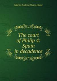 The court of Philip 4: Spain in decadence