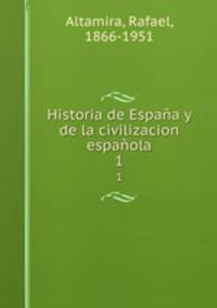 Historia de Espaa y de la civilizacion espaola. 1