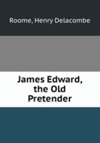 James Edward, the Old Pretender
