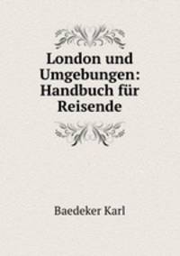 London und Umgebungen: Handbuch fur Reisende