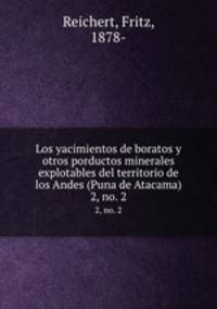 Los yacimientos de boratos y otros porductos minerales explotables del territorio de los Andes (Puna de Atacama). 2, no. 2