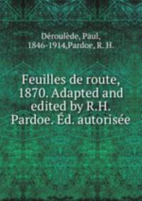 Feuilles de route, 1870. Adapted and edited by R.H. Pardoe. Ed. autorisee